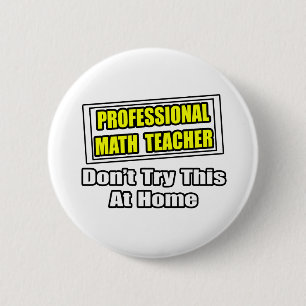 Beruflich Mathematiklehrer...Joke Button