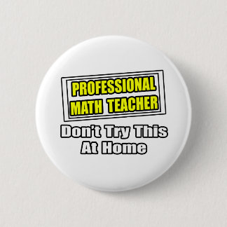Beruflich Mathematiklehrer...Joke Button