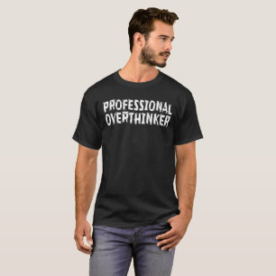 Beruflich Overthinker T-Shirt