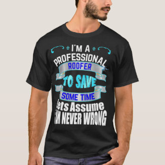 Beruflich Roofer Im nie falsch T-Shirt