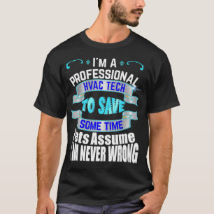 Berufliche HVAC Tech habe nie Unrecht T-Shirt