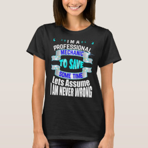 Berufliche Mechanik ist nie falsch T-Shirt