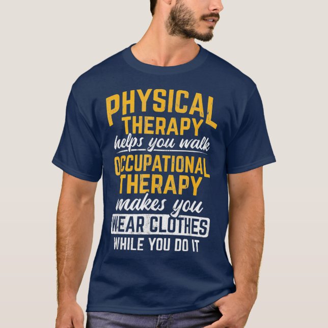 Berufliche Therapie lässt Sie Kleidung tragen T-Shirt (Vorderseite)