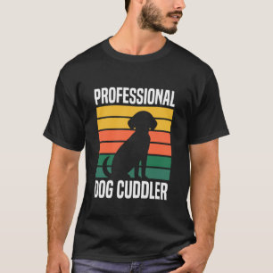 Beruflicher Hundeknuddler  Beruflicher Hundesitter T-Shirt