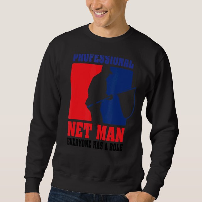 Beruflicher Netzmann Jeder hat seine Rolle als Fan Sweatshirt (Vorderseite)