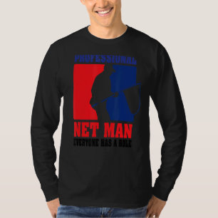 Beruflicher Netzmann Jeder hat seine Rolle als Fan T-Shirt