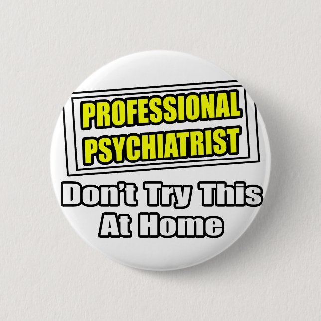 Beruflicher Psychiater...Joke Button (Vorderseite)
