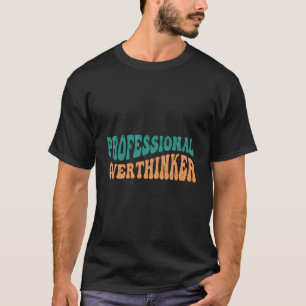 Beruflicher Tod durch Überdenken T-Shirt