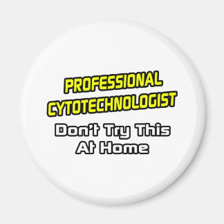 Beruflicher Zytotechnologe .. Joke Magnet