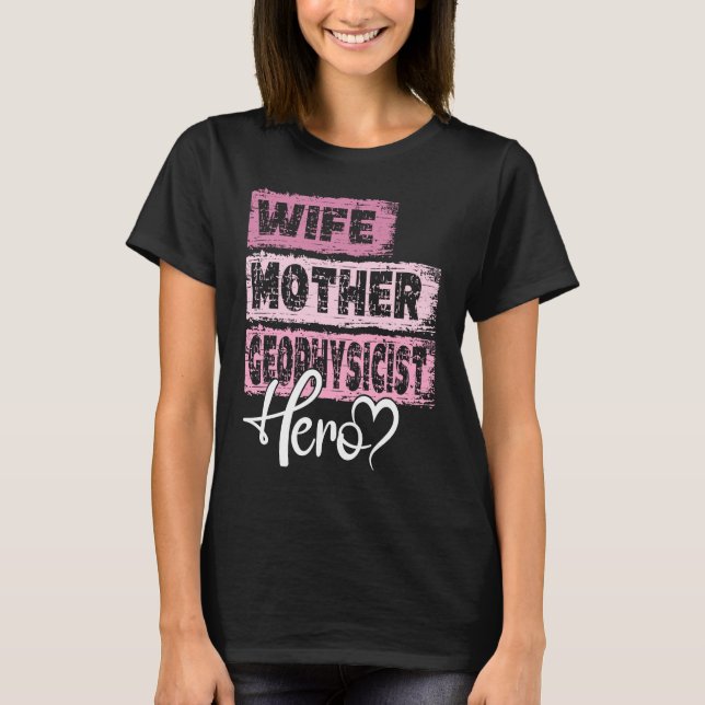 Berufsheld Mutter Mutter Geophysikerin 1 T-Shirt (Vorderseite)