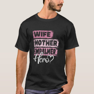 Berufsmama-Heldin Mutter Embalmer T-Shirt