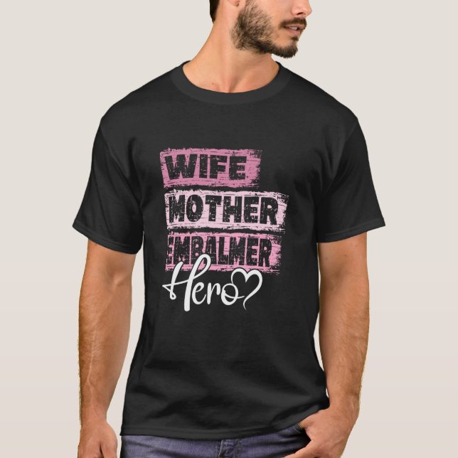 Berufsmama-Heldin Mutter Embalmer T-Shirt (Vorderseite)