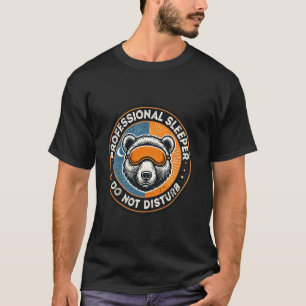 Berufsschläfer Nicht Stören Lustiger Bär Schla T-Shirt