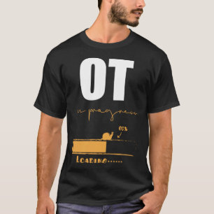BerufstherapeutIn der laufenden OT-Therapie T-Shirt