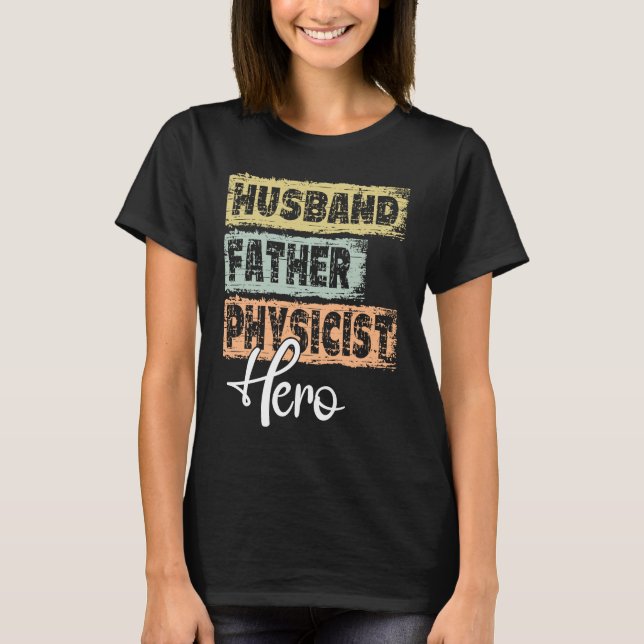 Berufsvater Held Vater Physiker 1 T-Shirt (Vorderseite)