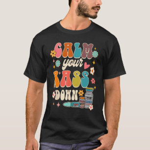 Beruhige deinen Arsch ICU-Krankenschwester-Team K T-Shirt