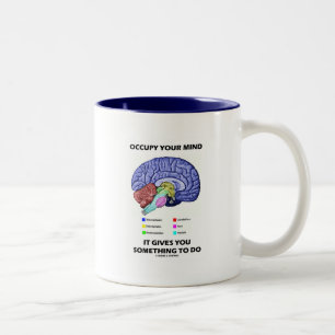 Beruhige deinen Geist, es gibt dir etwas zu tun Zweifarbige Tasse