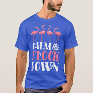 Beruhige den Flamingo-Stillstand für Frauen Mädche T-Shirt