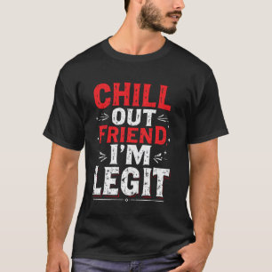 BERUHIGE DICH FREUND, ICH BIN LEGITIM Bold Stateme T-Shirt