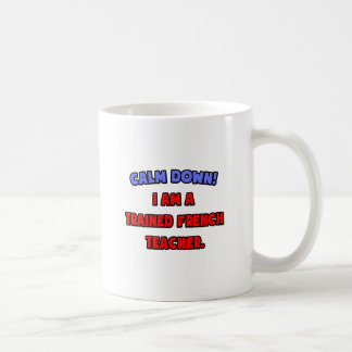 Beruhige dich .. Ich bin ausgebildete Französischl Tasse