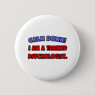 Beruhige dich .. Ich bin ausgebildete Psychologin Button