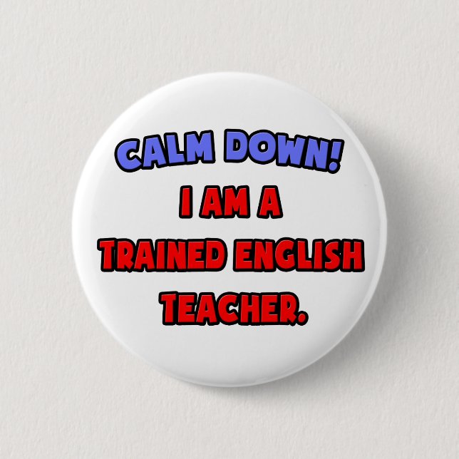 Beruhige dich .. Ich bin Englischlehrerin Button (Vorderseite)