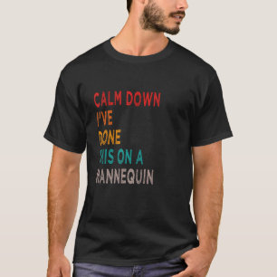Beruhige dich, ich habe das an einer Schaufensterp T-Shirt