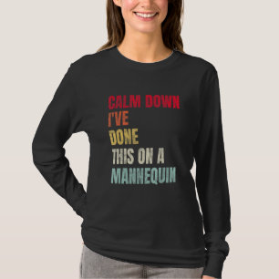Beruhige dich, ich habe das an einer Schaufensterp T-Shirt