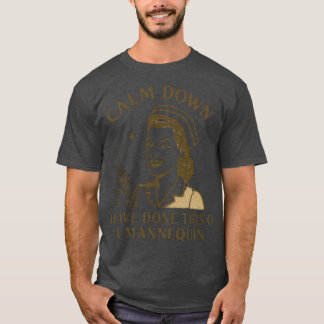Beruhige dich, lustig, ich habe das an einer Schau T-Shirt