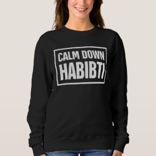 Beruhige dich Süße & Arabisch Habibti Sweatshirt