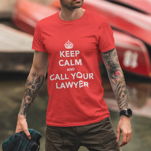Beruhige dich und ruf deinen Anwalt an. T-Shirt
