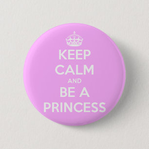 Beruhige dich und sei eine Prinzessin Button
