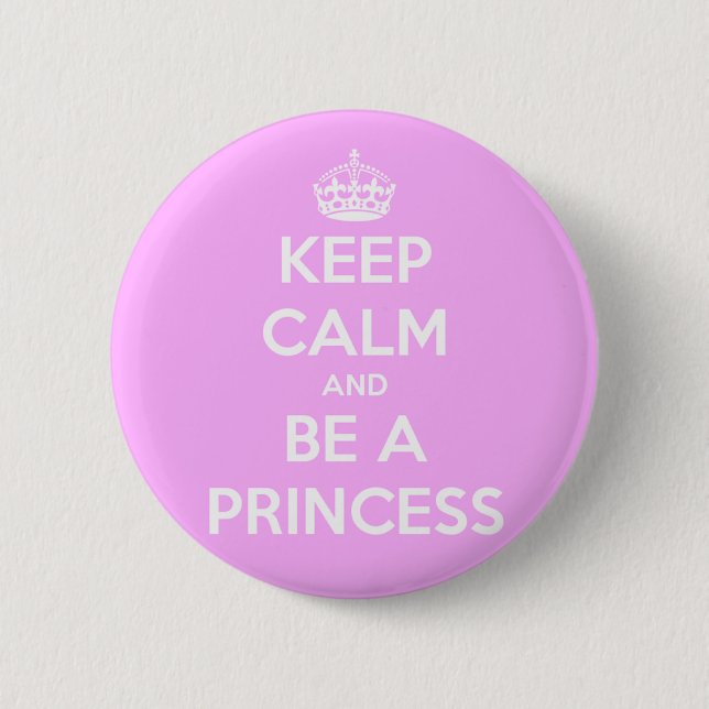 Beruhige dich und sei eine Prinzessin Button (Vorderseite)