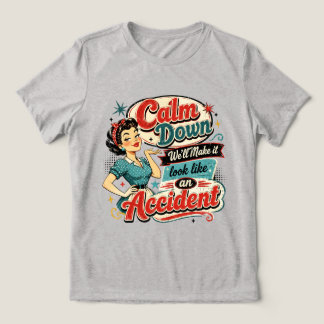 Beruhige dich, wir lassen es wie einen Unfall auss Tri-Blend Shirt
