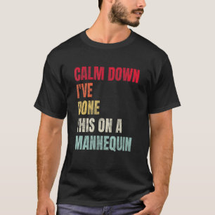 Beruhige mich, das habe ich auf einem Mannequin Fu T-Shirt