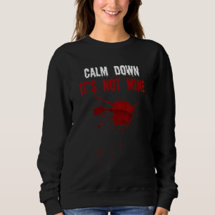 Beruhigen Sie sich, es sind nicht meine Blutstämme Sweatshirt