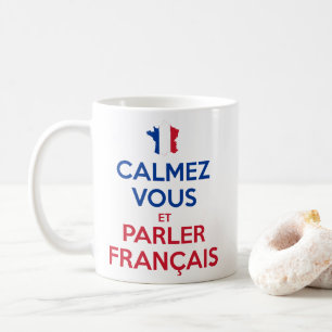 Beruhigen Sie sich und sprechen Sie Französisch Kaffeetasse