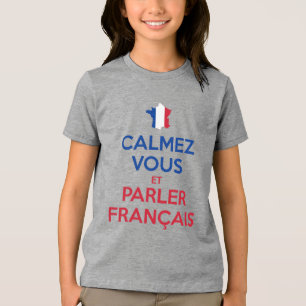 Beruhigen Sie sich und sprechen Sie Französisch Tri-Blend Shirt