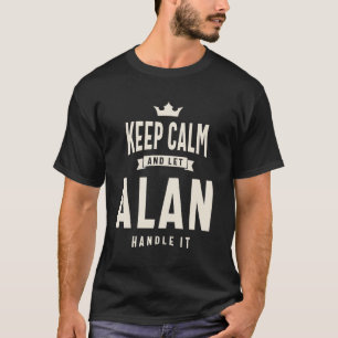 Beruhigen und Alan behandeln - Alan Name Gelassen T-Shirt
