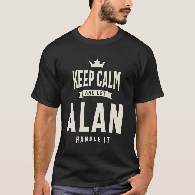 Beruhigen und Alan behandeln - Alan Name Gelassen T-Shirt (Vorderseite)