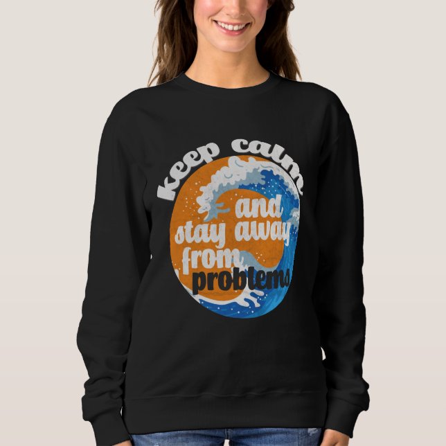 Beruhigen und von Problemen abweichen behalten Sweatshirt (Vorderseite)