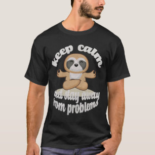 Beruhigen und von Problemen abweichen behalten T-Shirt