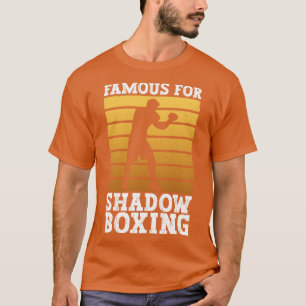 Berühmt für die Shadow Boxing Boxing Box T-Shirt