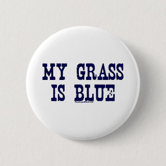 Berühmt ist mein Gras blau Button