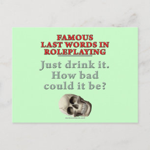 Berühmte Letzte Worte beim Rollenspiel: trinken Postkarte