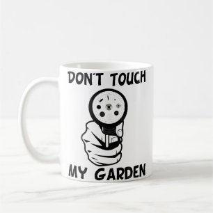 Berühre Meinen Gartenwasserschlauch Nicht Lustige  Kaffeetasse