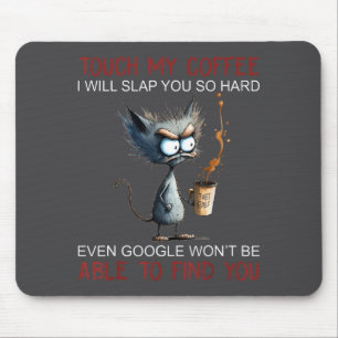 Berühre meinen Kaffee, ich werde dich so hart ohrf Mousepad