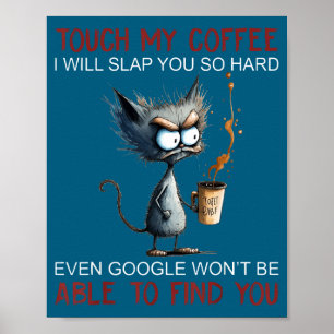 Berühre meinen Kaffee, ich werde dich so hart ohrf Poster