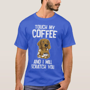 Berühre meinen Kaffee und ich werde dich kratzen F T-Shirt