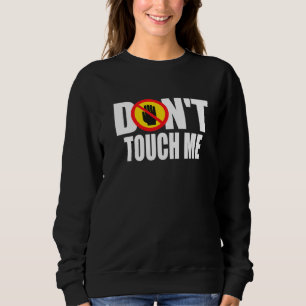 Berühre Mich Nicht Schild Introvertiert Antisozial Sweatshirt